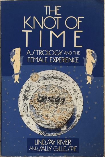 Book Cover image of The Know of Time: Astrology and the Female Experience by Lindsay River and Sally Gillespie